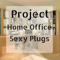 Project Home Office: Sexy Plugs